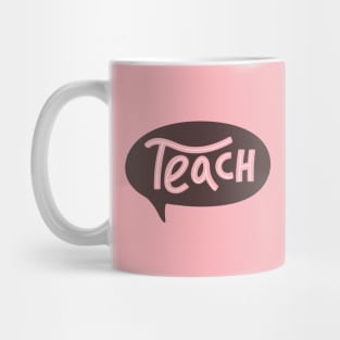 Teach typography print with speech bubble. Mug